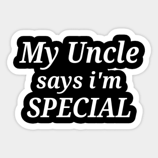 Funny My Uncle Says I'm Special Sticker